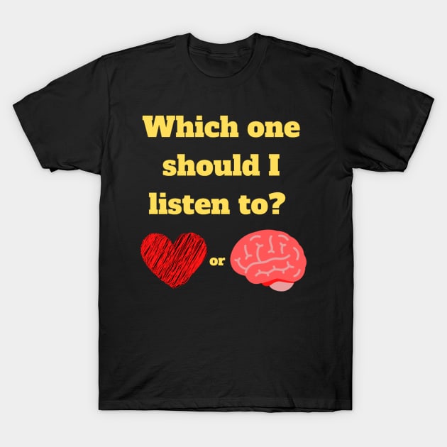 Heart vs Brain T-Shirt by Aversome